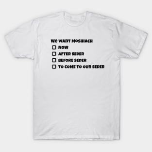 Moshiach For Pesach! T-Shirt